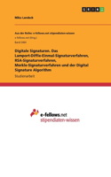 Digitale Signaturen. Das Lamport-Diffie-Einmal-Signaturverfahren, RSA-Signaturverfahren, Merkle-Signaturverfahren und der Digital Signature Algorithm