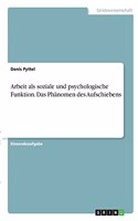 Arbeit als soziale und psychologische Funktion. Das Phänomen des Aufschiebens