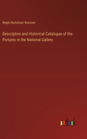 Descriptive and Historical Catalogue of the Pictures in the National Gallery