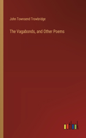 Vagabonds, and Other Poems