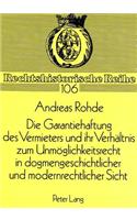 Die Garantiehaftung des Vermieters und ihr Verhaeltnis zum Unmoeglichkeitsrecht in dogmengeschichtlicher und modernrechtlicher Sicht