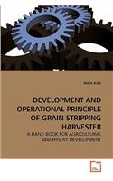 Development and Operational Principle of Grain Stripping Harvester