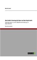 Wie Public Viewing die Oper auf den Kopf stellt: Überlegungen zu einer Medienverschiebung im Opernbereich(German)