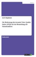 Bedeutung des Acoustic Voice Quality Index (AVQI) bei der Beurteilung der Stimmfunktion