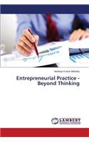 Entrepreneurial Practice - Beyond Thinking