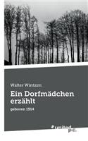 Ein Dorfmädchen erzählt: geboren 1914