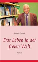 Das Leben in der freien Welt: Roman(German)