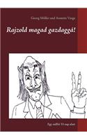 Rajzold magad gazdaggá!
