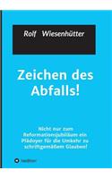 Zeichen des Abfalls!