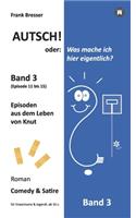 Autsch! oder: Was mache ich hier eigentlich? (Band 3): Episode 11 bis 15 (Episoden aus dem Leben von Knut)