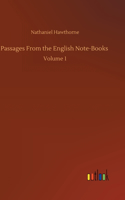 Passages From the English Note-Books: Volume 1