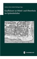 Kaufhauser an Mittel- Und Oberrhein Im Spatmittelalter