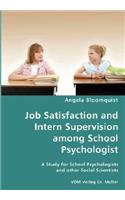 Job Satisfaction and Intern Supervision among School Psychologist- A Study for School Psychologists and other Social Scientists
