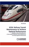 Rcm: Railway Transit Maintenance to Achieve Optimal Performance