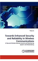 Towards Enhanced Security and Reliability in Wireless Communications