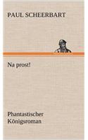 Na Prost!: (German)