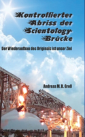 Kontrollierter Abriss der Scientology-Brücke - Der Wiederaufbau des Originals ist unser Ziel