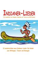 Indianer-Lieder - 10 wunderschöne neue Indianer-Lieder für Kinder zum Mitsingen, Tanzen und Bewegen