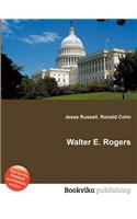 Walter E. Rogers: (English)