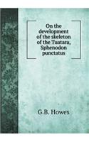 On the development of the skeleton of the Tuatara, Sphenodon punctatus: (English)