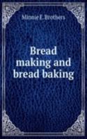 Bread making and bread baking