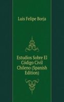 Estudios Sobre El Codigo Civil Chileno (Spanish Edition)