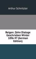 Reigen: Zehn Dialoge Geschrieben Winter 1896-97 (German Edition)