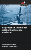 La presenza sociale dei cristiani nel mondo moderno