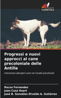 Progressi e nuovi approcci al cane precoloniale delle Antille