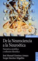 De la Neurociencia a la Neuroetica: Narrativa cientifica y reflexion filosofica