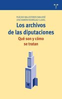 Los archivos de las diputaciones: que son y como se tratan
