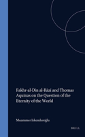 Fakhr-Al-D&#299;n Al-R&#257;z&#299; And Thomas Aquinas on the Question of the Eternity of the World