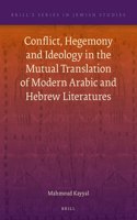 Conflict, Hegemony and Ideology in the Mutual Translation of Modern Arabic and Hebrew Literatures