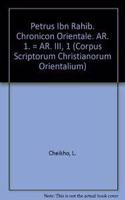 Petrus Ibn Rahib. Chronicon Orientale. Ar. 1. = Ar. III, 1