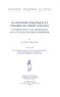 Platonisme Politique Et Theorie Du Droit Naturel. Contributions a Une Archeologie de la Culture Politique Europeenne. Volume II. Platonisme Politique Et Jusnaturalisme Chretien. La Tradition Directe Et Indirecte d'Augustin d'Hippone a John Locke