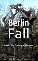 Berlin Fall: A Cold War Comedy of Manners: 8 (The Blind Sleuth Mysteries)