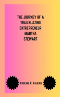 The Journey Of A Trailblazing Entrepreneur Martha Stewart