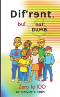 Dif'rɘnt but not Dumb: Zero to 100(Dif'r?nt But Not Dumb)