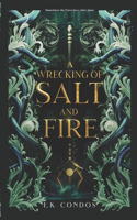 Wrecking of Salt and Fire