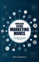 Your Next Eleven Marketing Moves