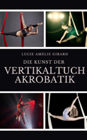 Die Kunst der Vertikaltuchakrobatik