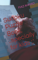 Sudoku Puzzle Book, ..specially for kids;.'