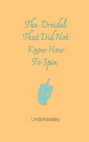 The Dreidel That Did Not Know How To Spin: Children's Book