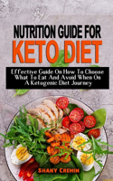 Nutrition Guide for Keto Diet: Effective Guide On How To Choose What To Eat And Avoid When On A Ketogenic Diet Journey - Food List With Net Carbs And Macronutrient Profile Calorie