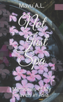 Not Just Spa: Memories of My Travels in Asia