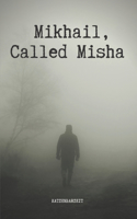 Mikhail, Called Misha