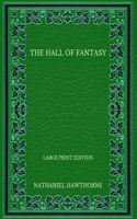 The Hall of Fantasy - Large Print Edition