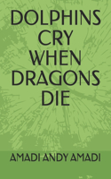 Dolphins Cry When Dragons Die