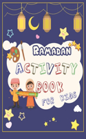 Ramadan Activity Book For Kids: Islamic activities and education book for childrens, workbouk, coloring pages, mazes, connect the dots, scrambled words, crosswords mazes, Spot the 