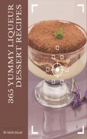 365 Yummy Liqueur Dessert Recipes: Yummy Liqueur Dessert Cookbook - Your Best Friend Forever